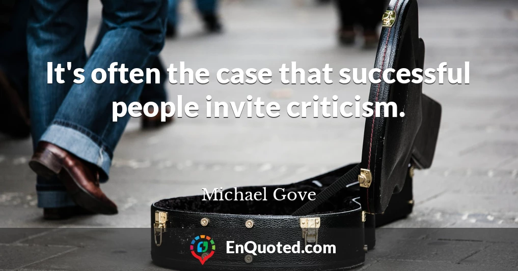 It's often the case that successful people invite criticism.