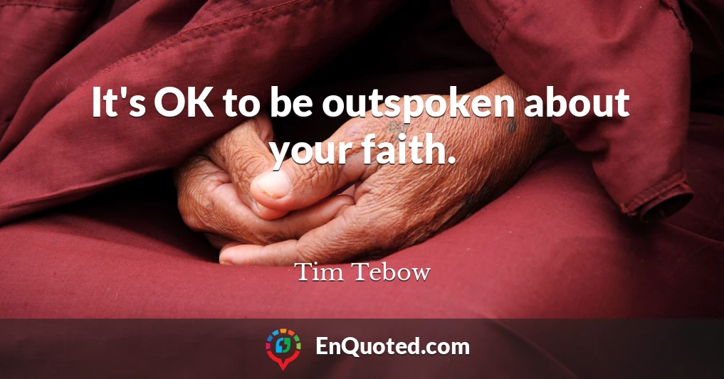 It's OK to be outspoken about your faith.