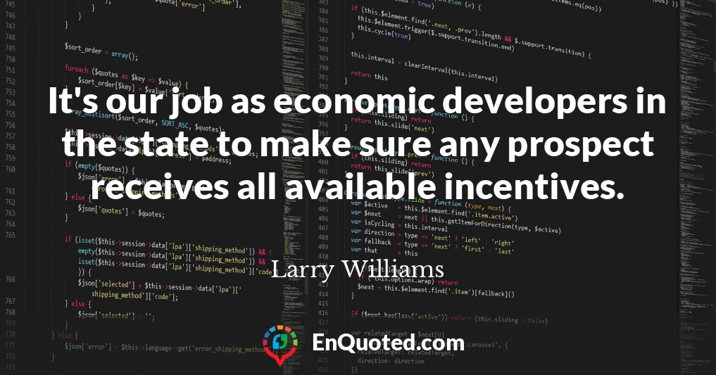 It's our job as economic developers in the state to make sure any prospect receives all available incentives.