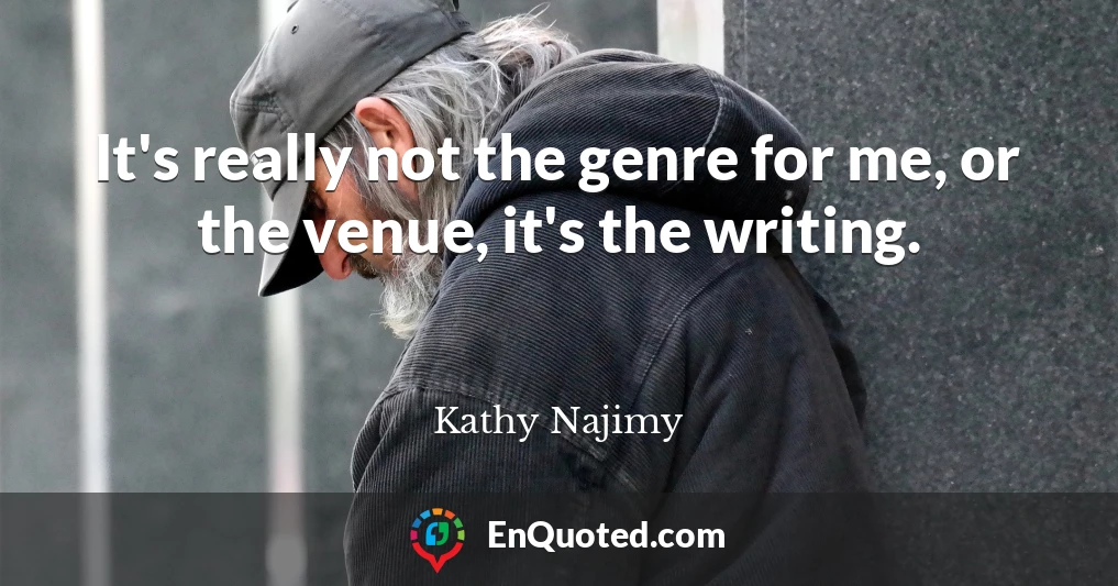 It's really not the genre for me, or the venue, it's the writing.