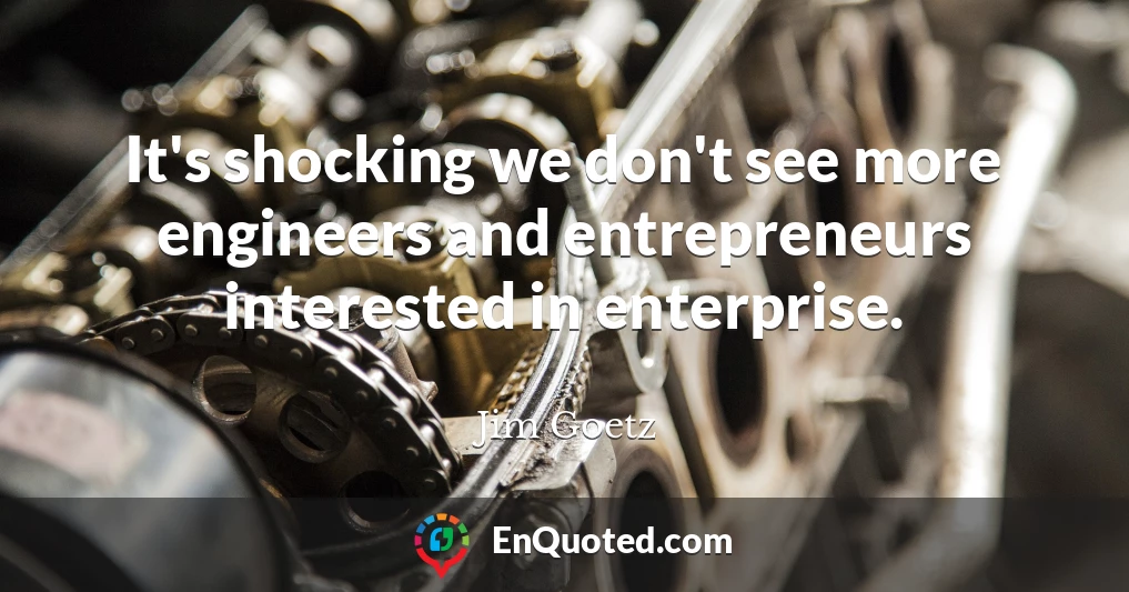 It's shocking we don't see more engineers and entrepreneurs interested in enterprise.