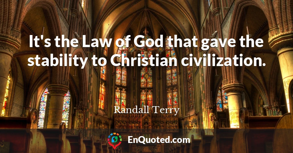 It's the Law of God that gave the stability to Christian civilization.