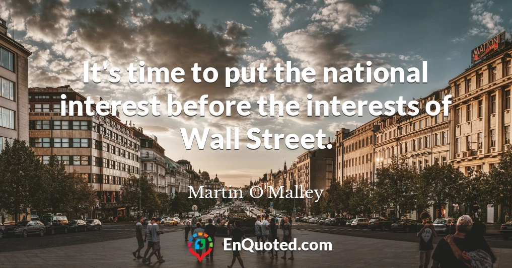 It's time to put the national interest before the interests of Wall Street.