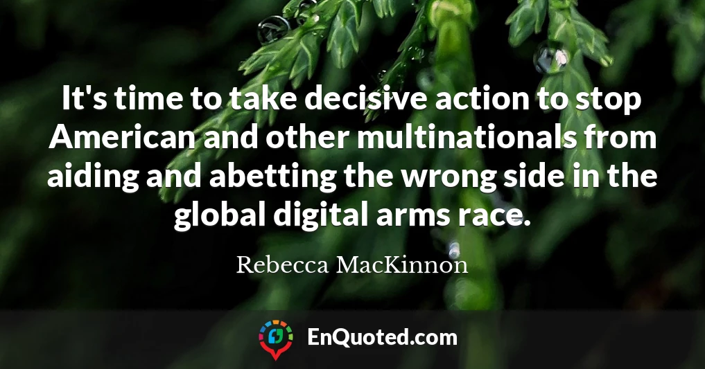 It's time to take decisive action to stop American and other multinationals from aiding and abetting the wrong side in the global digital arms race.