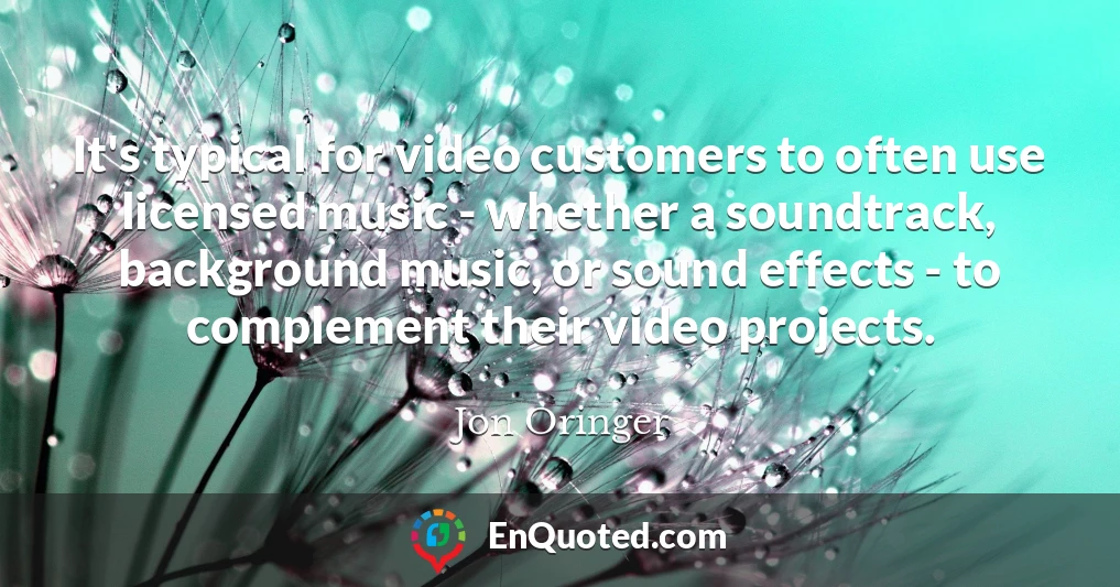 It's typical for video customers to often use licensed music - whether a soundtrack, background music, or sound effects - to complement their video projects.