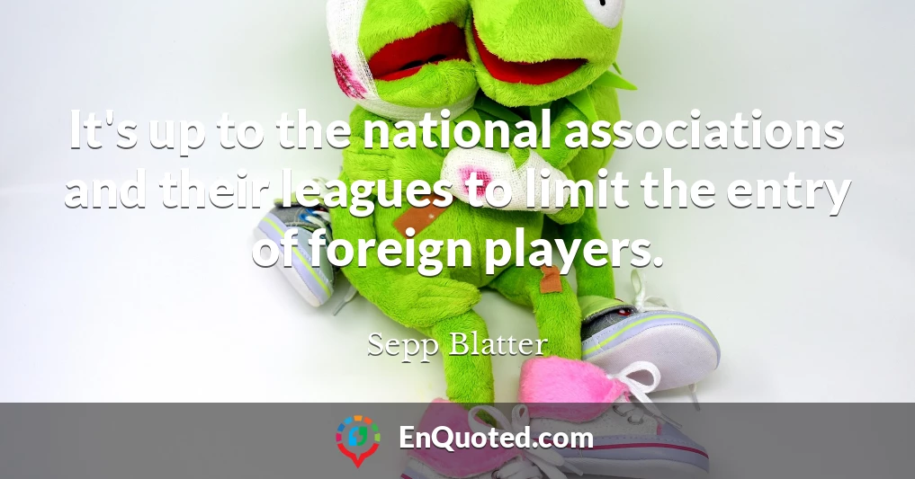 It's up to the national associations and their leagues to limit the entry of foreign players.