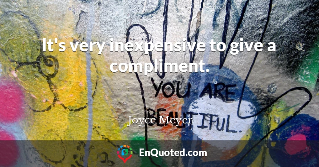 It's very inexpensive to give a compliment.