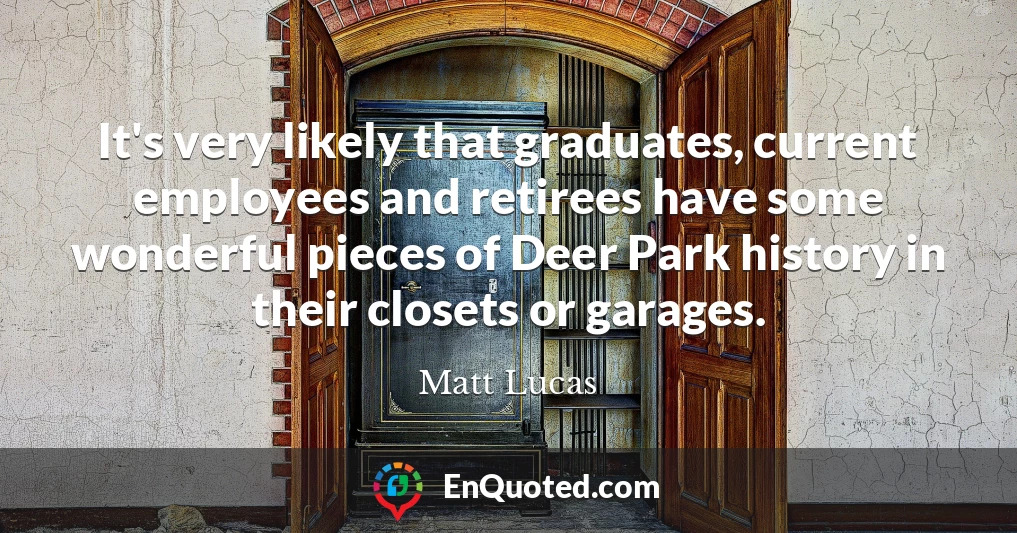 It's very likely that graduates, current employees and retirees have some wonderful pieces of Deer Park history in their closets or garages.
