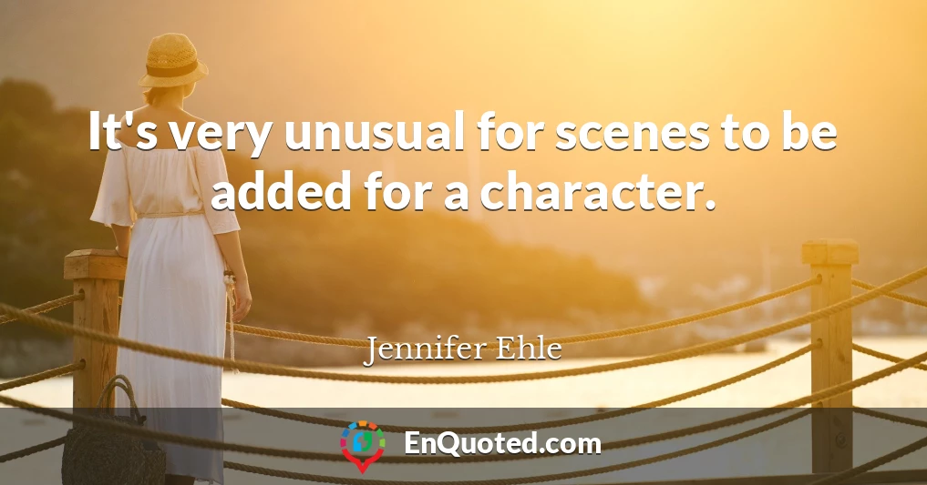 It's very unusual for scenes to be added for a character.