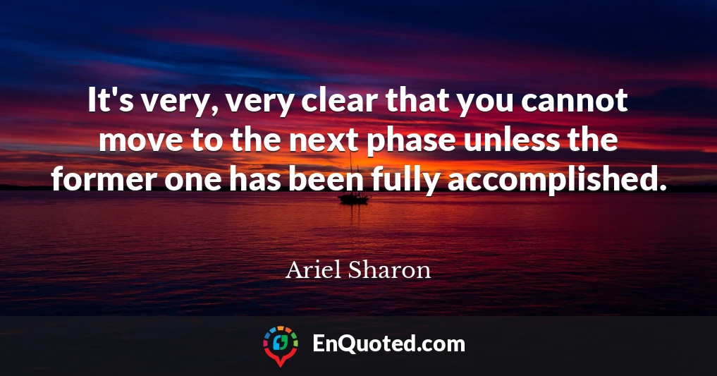 It's very, very clear that you cannot move to the next phase unless the former one has been fully accomplished.