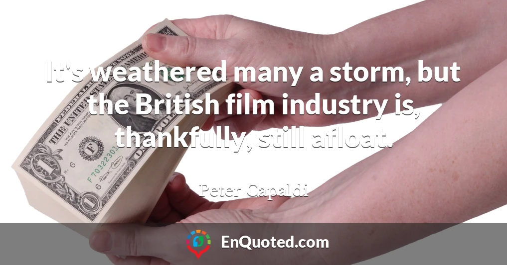 It's weathered many a storm, but the British film industry is, thankfully, still afloat.