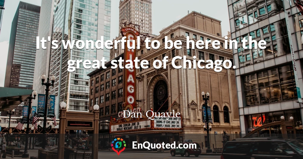 It's wonderful to be here in the great state of Chicago.