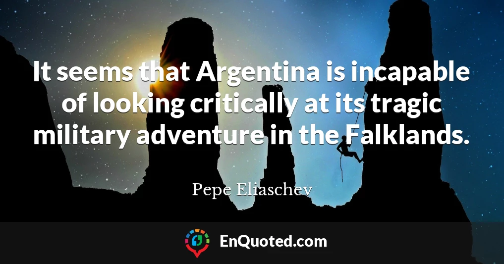 It seems that Argentina is incapable of looking critically at its tragic military adventure in the Falklands.