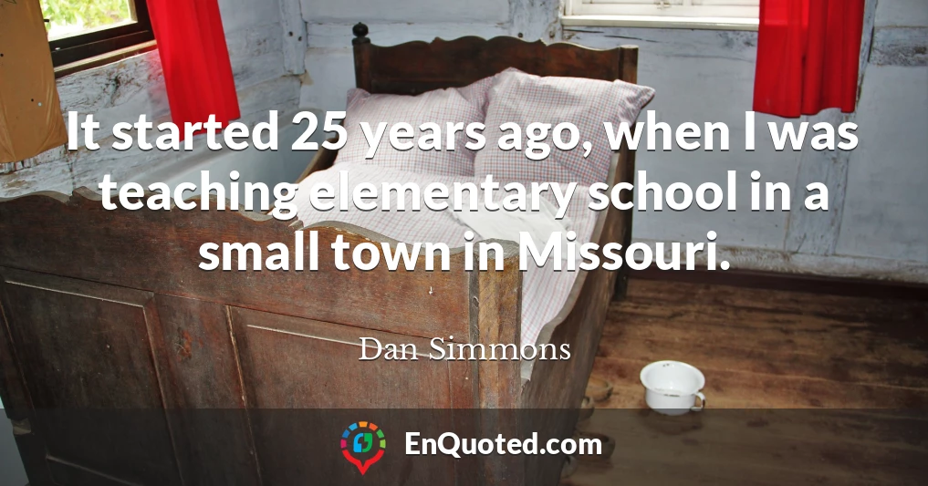 It started 25 years ago, when I was teaching elementary school in a small town in Missouri.