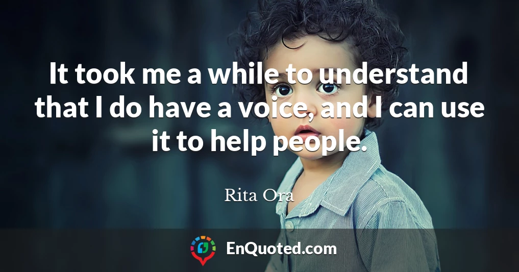 It took me a while to understand that I do have a voice, and I can use it to help people.