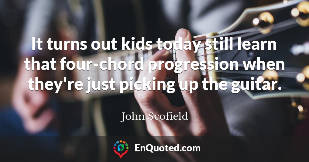 It turns out kids today still learn that four-chord progression when they're just picking up the guitar.