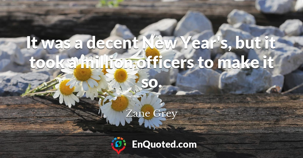 It was a decent New Year's, but it took a million officers to make it so.