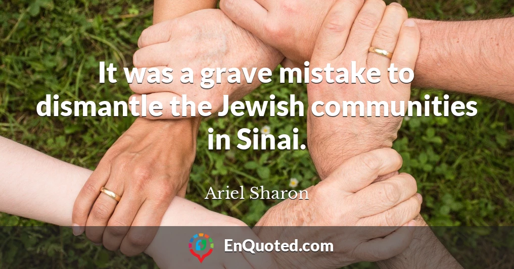 It was a grave mistake to dismantle the Jewish communities in Sinai.