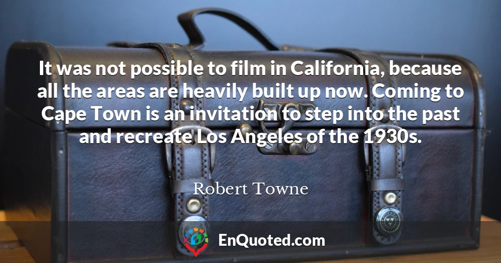 It was not possible to film in California, because all the areas are heavily built up now. Coming to Cape Town is an invitation to step into the past and recreate Los Angeles of the 1930s.