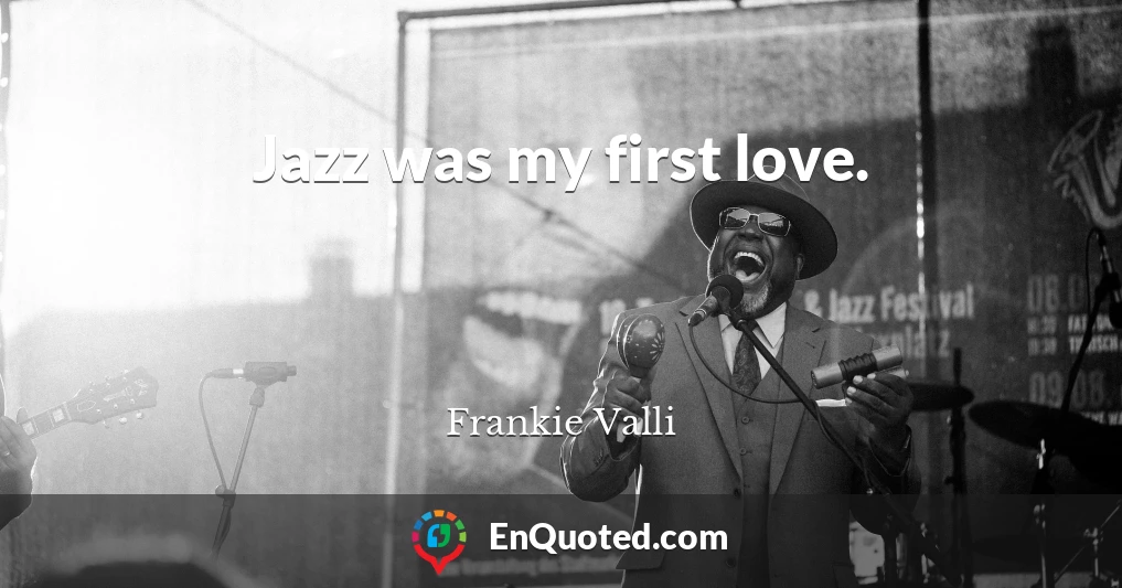 Jazz was my first love.