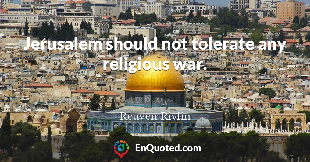 Jerusalem should not tolerate any religious war.