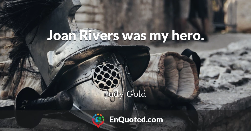 Joan Rivers was my hero.