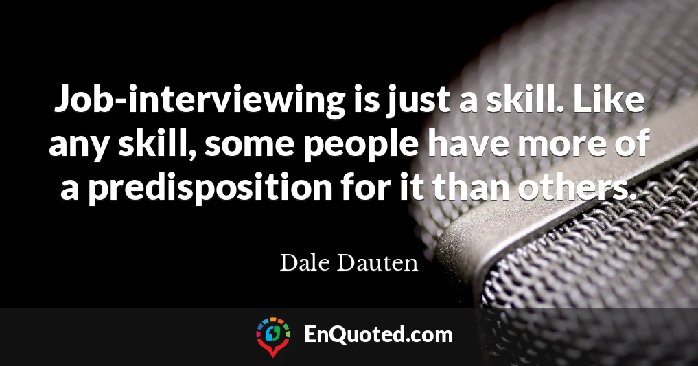 Job-interviewing is just a skill. Like any skill, some people have more of a predisposition for it than others.