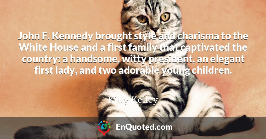 John F. Kennedy brought style and charisma to the White House and a first family that captivated the country: a handsome, witty president, an elegant first lady, and two adorable young children.