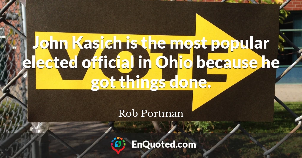 John Kasich is the most popular elected official in Ohio because he got things done.