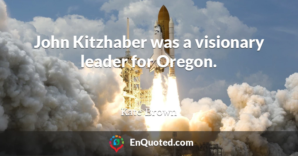 John Kitzhaber was a visionary leader for Oregon.