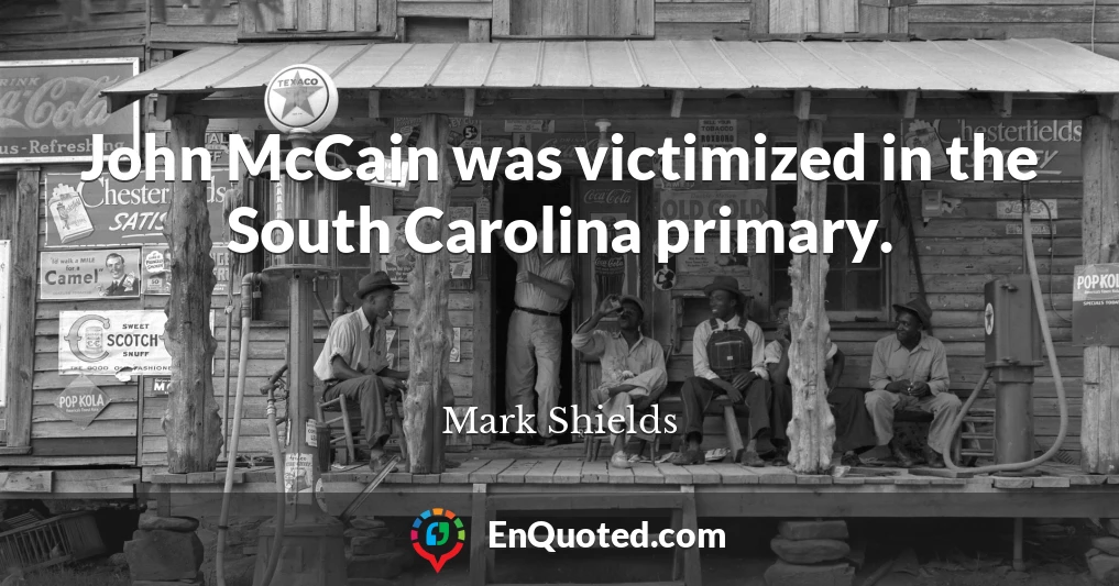 John McCain was victimized in the South Carolina primary.