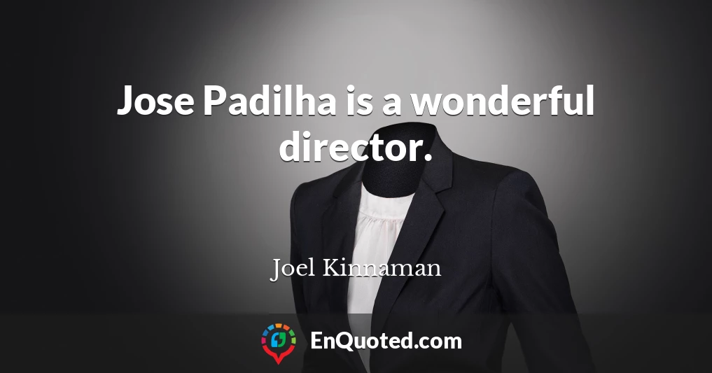 Jose Padilha is a wonderful director.