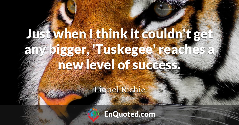 Just when I think it couldn't get any bigger, 'Tuskegee' reaches a new level of success.