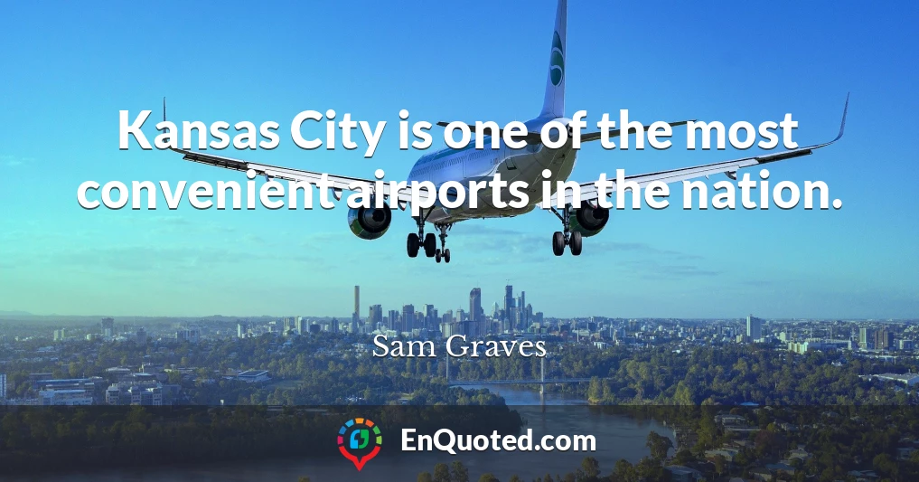 Kansas City is one of the most convenient airports in the nation.