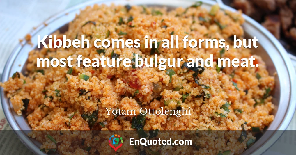 Kibbeh comes in all forms, but most feature bulgur and meat.