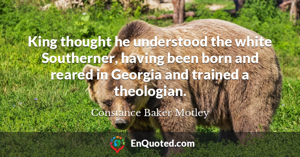 King thought he understood the white Southerner, having been born and reared in Georgia and trained a theologian.