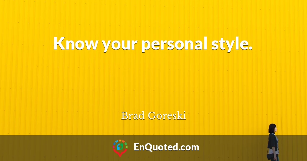 Know your personal style.