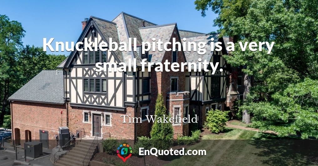Knuckleball pitching is a very small fraternity.