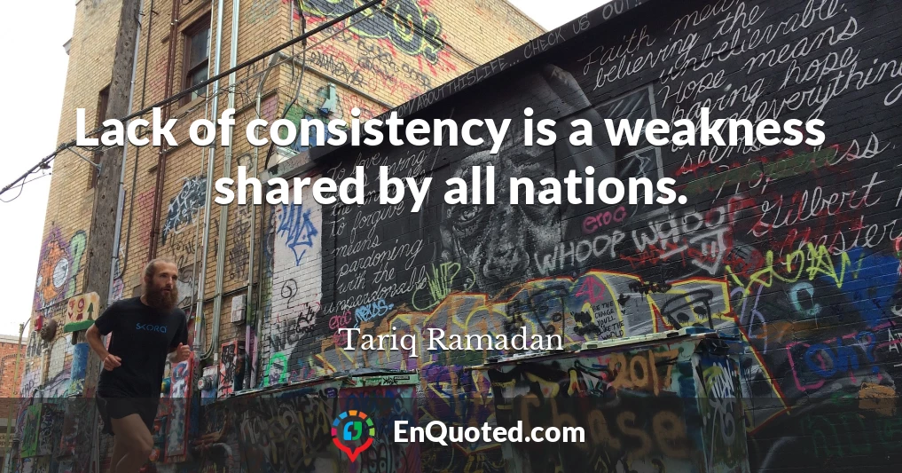 Lack of consistency is a weakness shared by all nations.