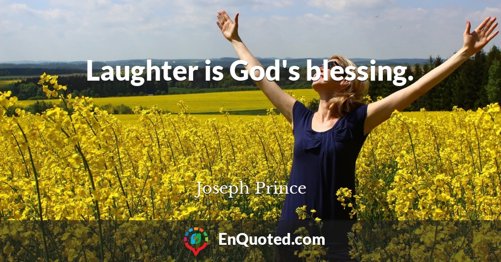 Laughter is God's blessing.
