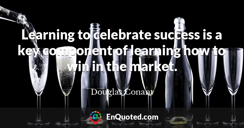 Learning to celebrate success is a key component of learning how to win in the market.