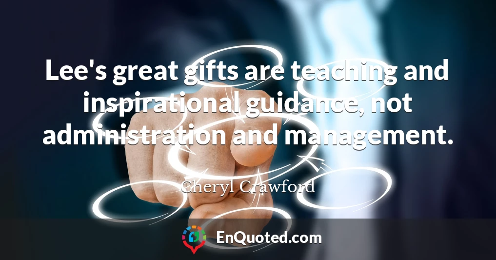 Lee's great gifts are teaching and inspirational guidance, not administration and management.