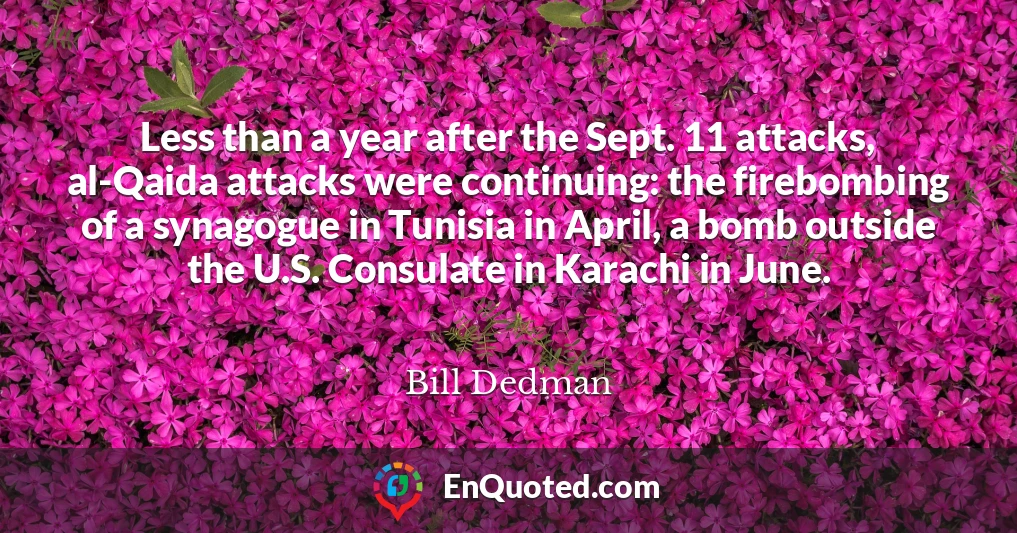 Less than a year after the Sept. 11 attacks, al-Qaida attacks were continuing: the firebombing of a synagogue in Tunisia in April, a bomb outside the U.S. Consulate in Karachi in June.