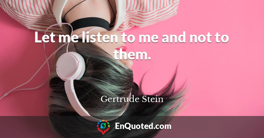 Let me listen to me and not to them.
