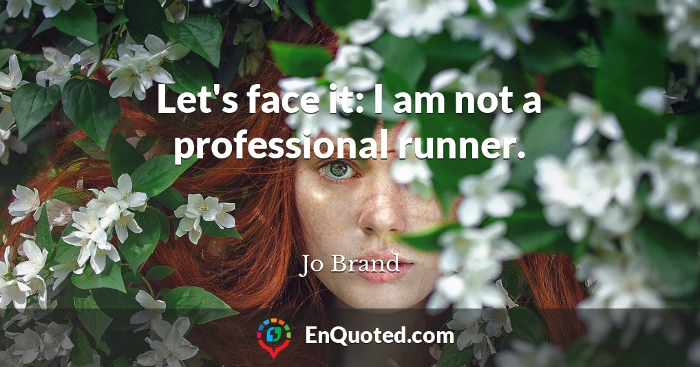 Let's face it: I am not a professional runner.