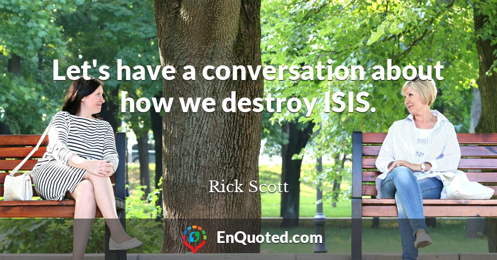 Let's have a conversation about how we destroy ISIS.