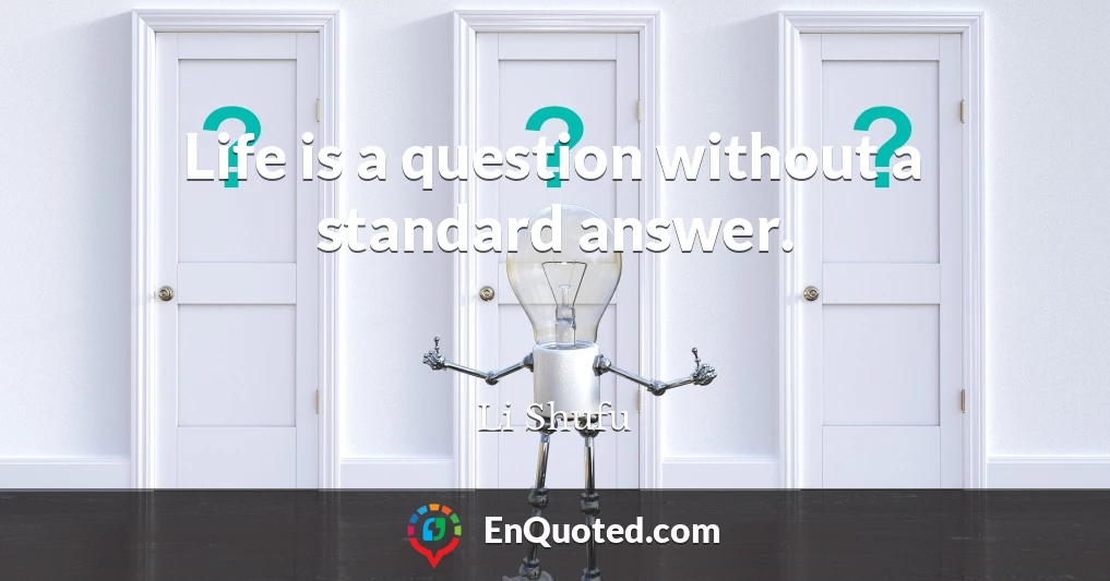 Life is a question without a standard answer.
