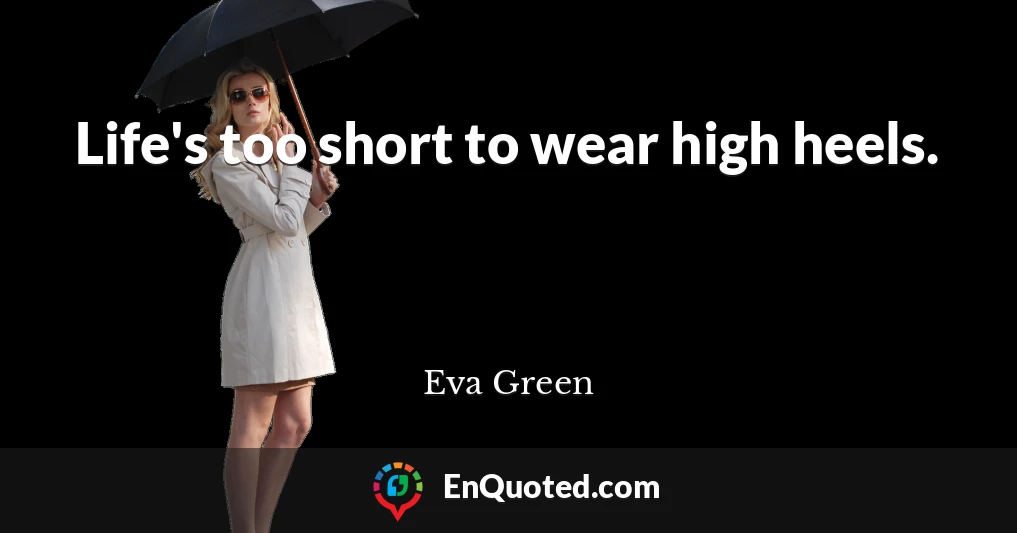 Life's too short to wear high heels.