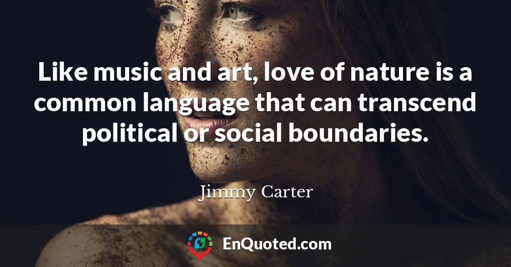 Like music and art, love of nature is a common language that can transcend political or social boundaries.