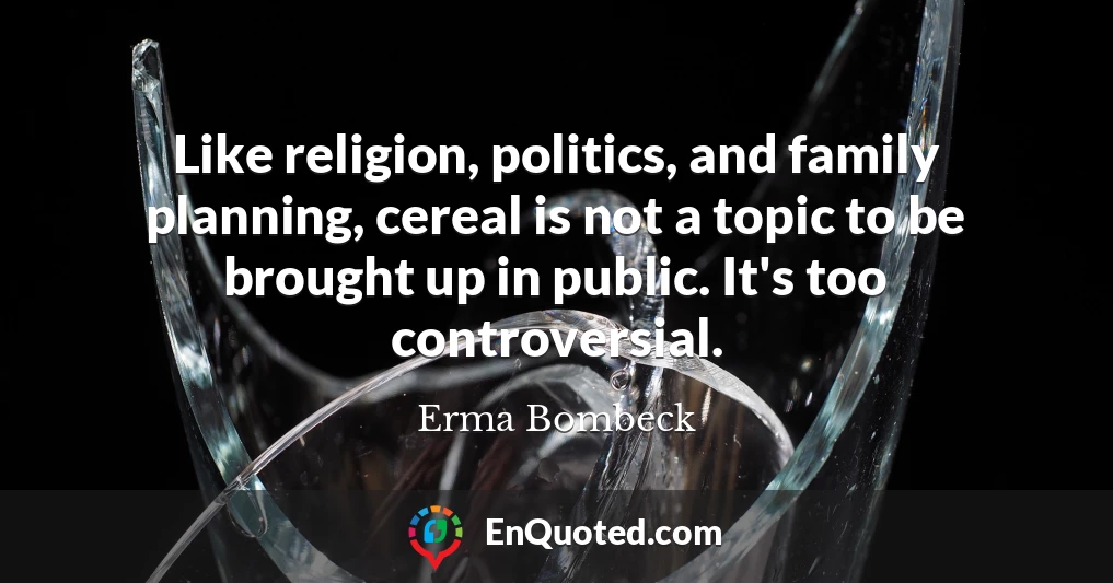 Like religion, politics, and family planning, cereal is not a topic to be brought up in public. It's too controversial.